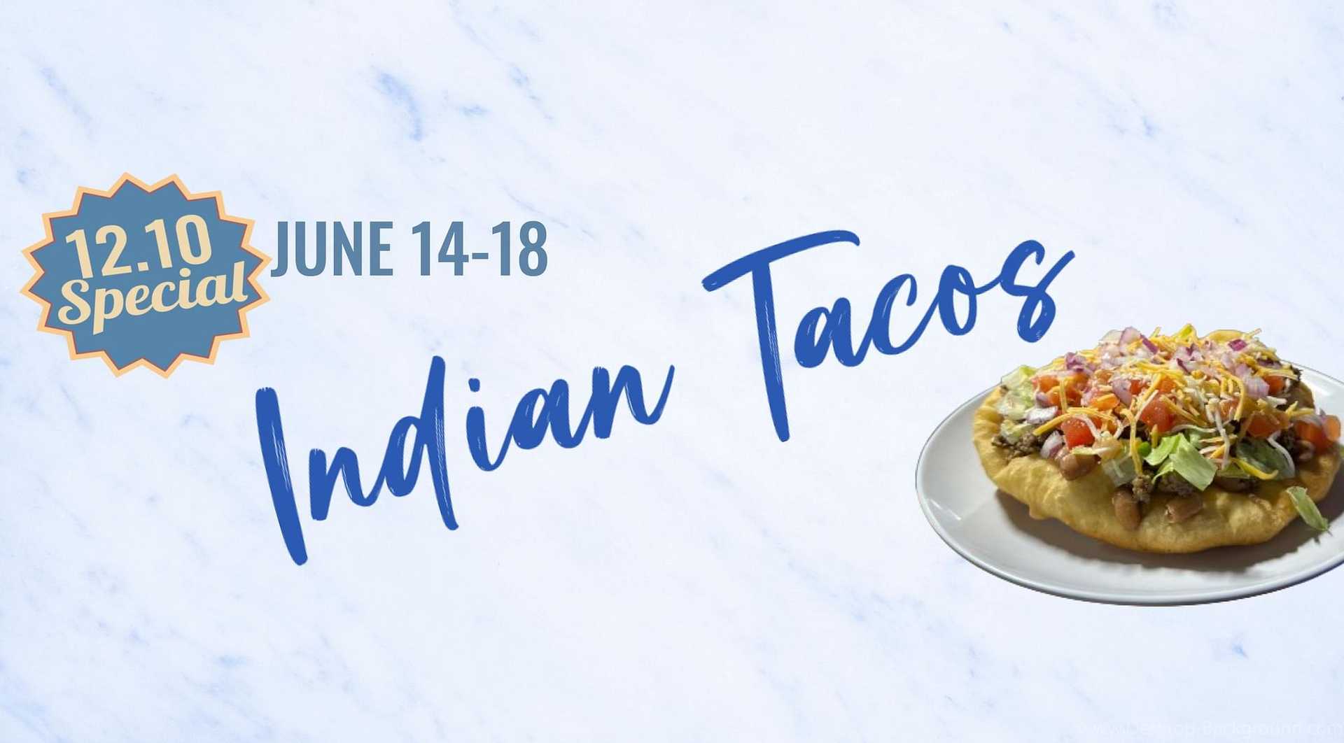 Special $12.10 Indian Tacos, June 14-18. Image of a taco on a plate.